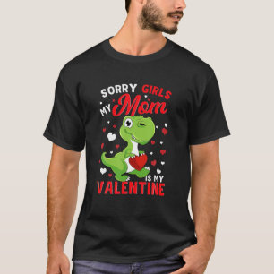 Sorry Girls My Mom Is My Valentine T Rex For Boys T-Shirt