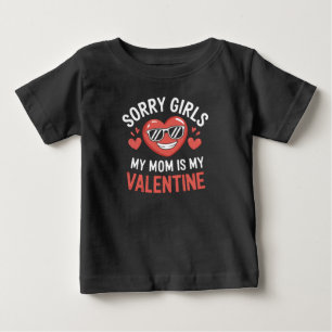 Sorry Girls My Mum Is My Valentine Day Funny Baby T-Shirt