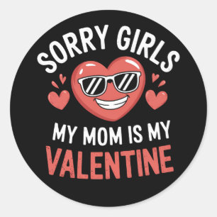 Sorry Girls My Mum Is My Valentine Day Funny Classic Round Sticker