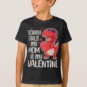 Sorry Girls My Mum Is My Valentine Funny Valentine T-Shirt