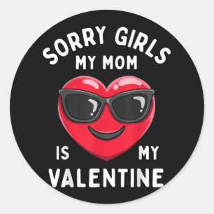 Sorry Girls My Mum Is My Valentine Valentines Day Classic Round Sticker