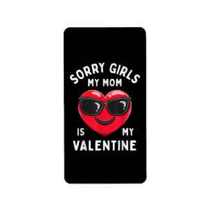 Sorry Girls My Mum Is My Valentine Valentines Day Label