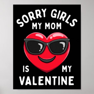 Sorry Girls My Mum Is My Valentine Valentines Day Poster