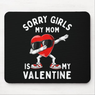 Sorry Girls My Mum Is Valentine Heart Valentines D Mouse Pad