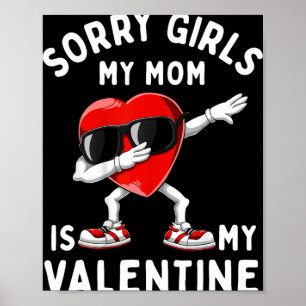 Sorry Girls My Mum Is Valentine Heart Valentines D Poster