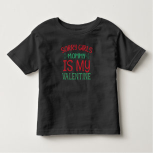 Sorry Girls My Mummy's My Valentine Toddler T-Shirt