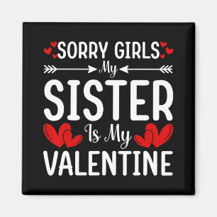 Sorry Girls My Sister Is My Valentine Boy Kid Vale Magnet