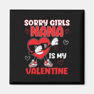 Sorry Girls Nana Is My Valentine Toddler Valentine Magnet