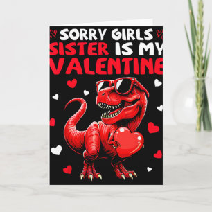 Sorry Girls Sister Is My Valentine Dinosaur Holdin Card