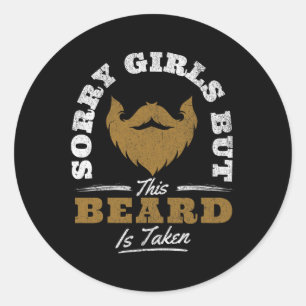 Sorry Girls This Beard Is Taken Funny Valentine's Classic Round Sticker