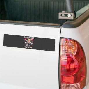 Sorry Girls Trump Is My Valentine Trump Lovers Bumper Sticker