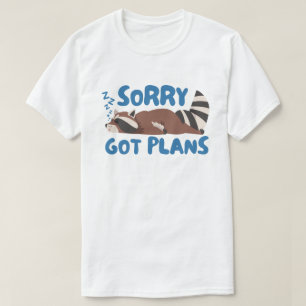 Sorry Got Plans Funny Racoon  T-Shirt
