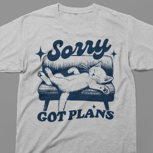 Sorry Got Plans T-Shirt