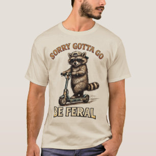 Sorry Gotta Go Be Feral Funny Racoon on Scooter T-Shirt