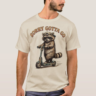 Sorry Gotta Go Funny Racoon Electric Scooter T-Shirt