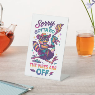 Sorry Gotta Go.... Pedestal Sign