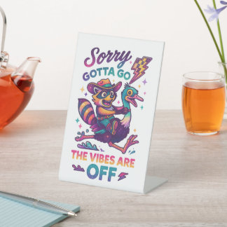 Sorry Gotta Go.... Pedestal Sign