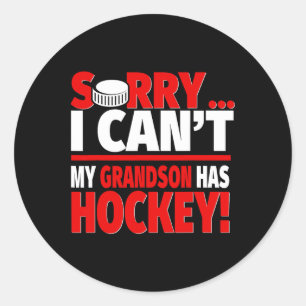 Sorry Grandson Has Hockey - Hockey Grandma Or Gran Classic Round Sticker