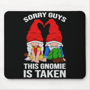 Sorry Guys This Gnomie Is Taken Valentines Day Gno Mouse Pad