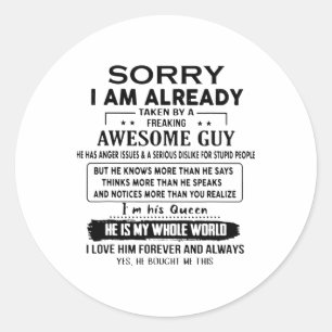 Sorry I Am Already Taken By A Freaking Awesome Guy Classic Round Sticker