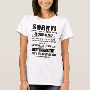 Sorry I Am Already Taken By A Freaking Awesome T-Shirt