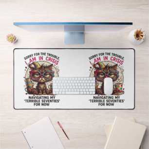 Sorry I Am in Crisis Funny 70th Birthday Quote  Desk Mat