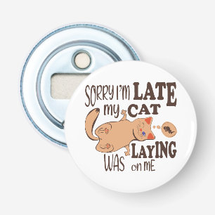 Sorry I am late my cat was laying on me Bottle Opener