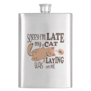 Sorry I am late my cat was laying on me Hip Flask