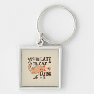 Sorry I am late my cat was laying on me Key Ring