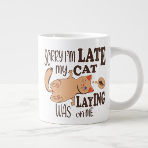 Sorry I am late my cat was laying on me Large Coffee Mug