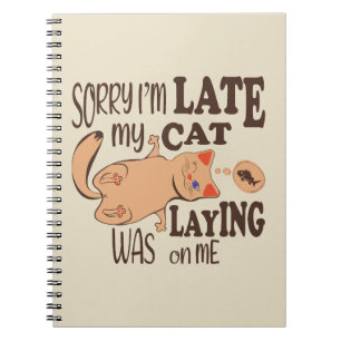 Sorry I am late my cat was laying on me Notebook