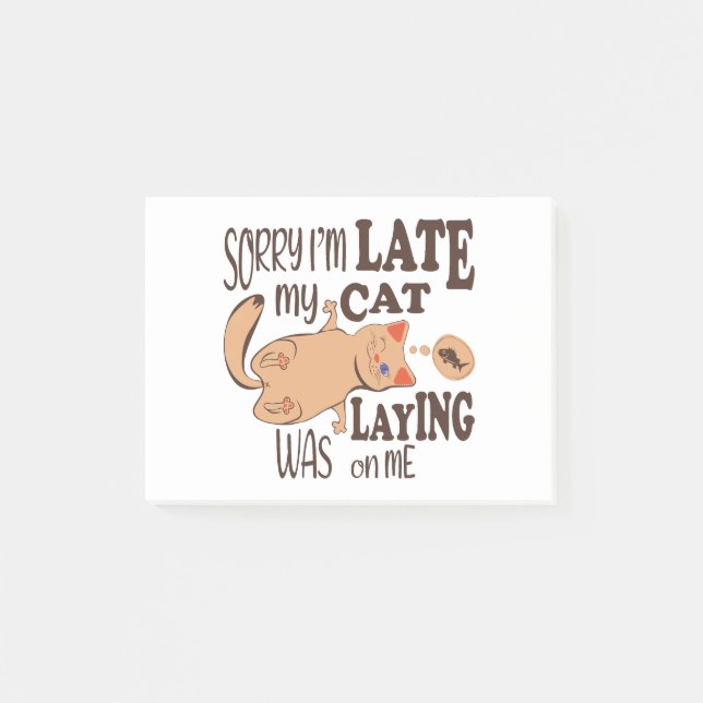 Sorry I am late my cat was laying on me Post-it Notes (Front)
