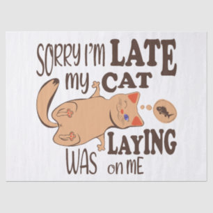 Sorry I am late my cat was laying on me Tissue Paper