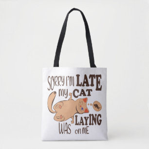 Sorry I am late my cat was laying on me Tote Bag