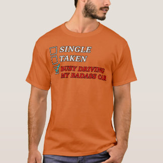 Sorry I am too busy to drive my badass car girl fa T-Shirt