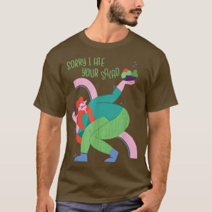 Sorry I Ate Your Salad Funny Vegan Vegetarian Woma T-Shirt