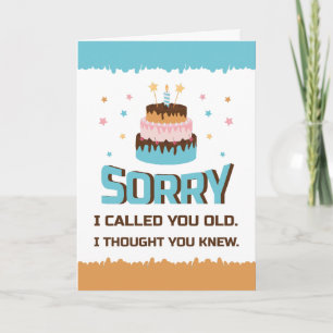 Sorry I Called You Old Birthday Greeting Card