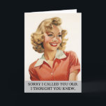 Sorry i Called you old funny Birthday Card<br><div class="desc">This design may be personalised by the Edit Design option. You may have false transfer items other items. Contact me at colorflowcreations@gmail.com or use the chat option at the top of the page if you wish to have this design on another product or need assistance. See more of my designs...</div>