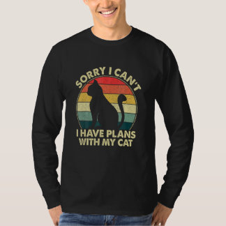 Sorry I Can I Have Plans With My Cat  Cat Girls Wo T-Shirt
