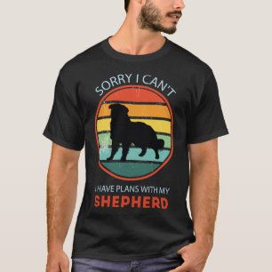 Sorry I Can  I Have Plans With My Shepherd Austral T-Shirt