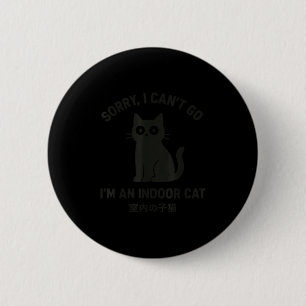 Sorry I Can’t Go I’m An Indoor Cat Funny Black Cat 6 Cm Round Badge