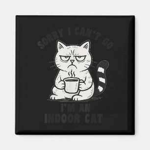 Sorry I Can’t Go I’m An Indoor Cat Funny Cat Meme  Magnet