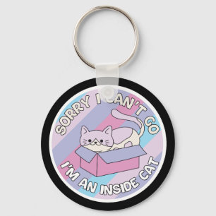 Sorry I Can’t Go I’m an Inside Cat Funny Cat Key Ring