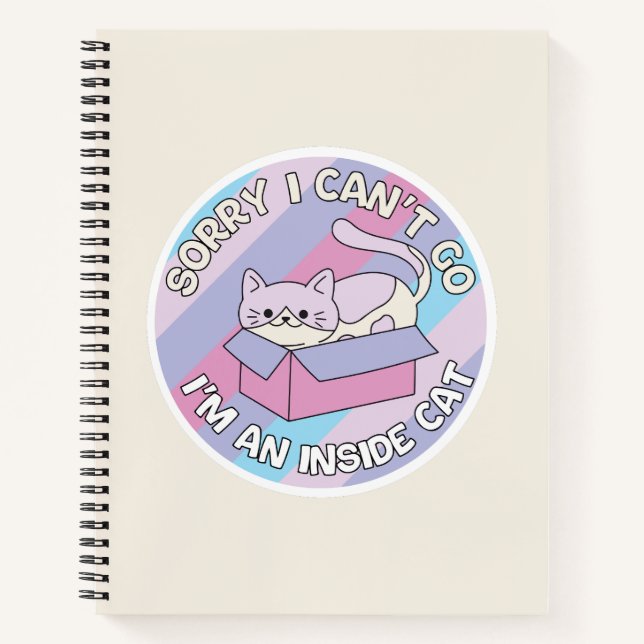 Sorry I Can’t Go I’m an Inside Cat Funny Cat Notebook (Front)
