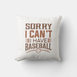 Sorry I Can’t I Have Baseball Cushion