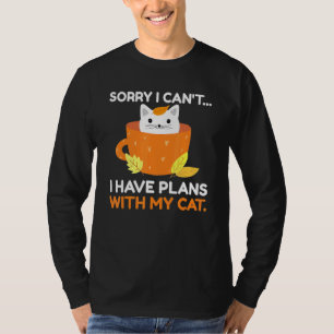 Sorry I Can T I Have Plans With My Cat Cat 1 T-Shirt