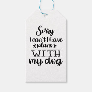 Sorry I can t I Have Plans With My Dog Funny Gift Tags