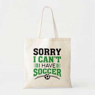 Sorry I Can’t I Have Soccer Tote Bag