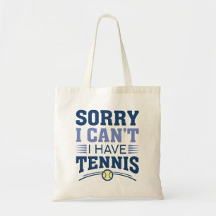 Sorry I Can’t I Have Tennis Tote Bag