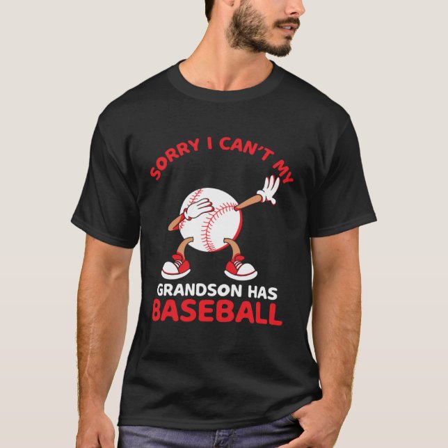 Sorry I Can t My Grandson Has Baseball Game Picher T-Shirt (Front)